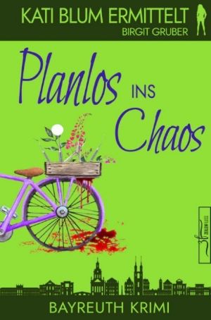 [Kati Blum 03] • Planlos ins Chaos